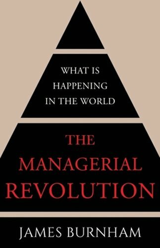 The Managerial Revolution: What is Happening in the World by James Burnham: New