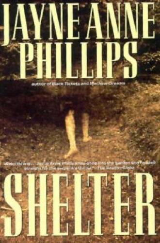 Shelter – Paperback By Phillips, Jayne Anne – GOOD