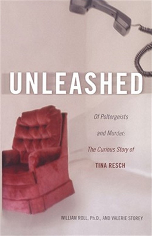 Unleashed: Of Poltergeists and Murder: The Curious Story of Tina Resch (Paperbac