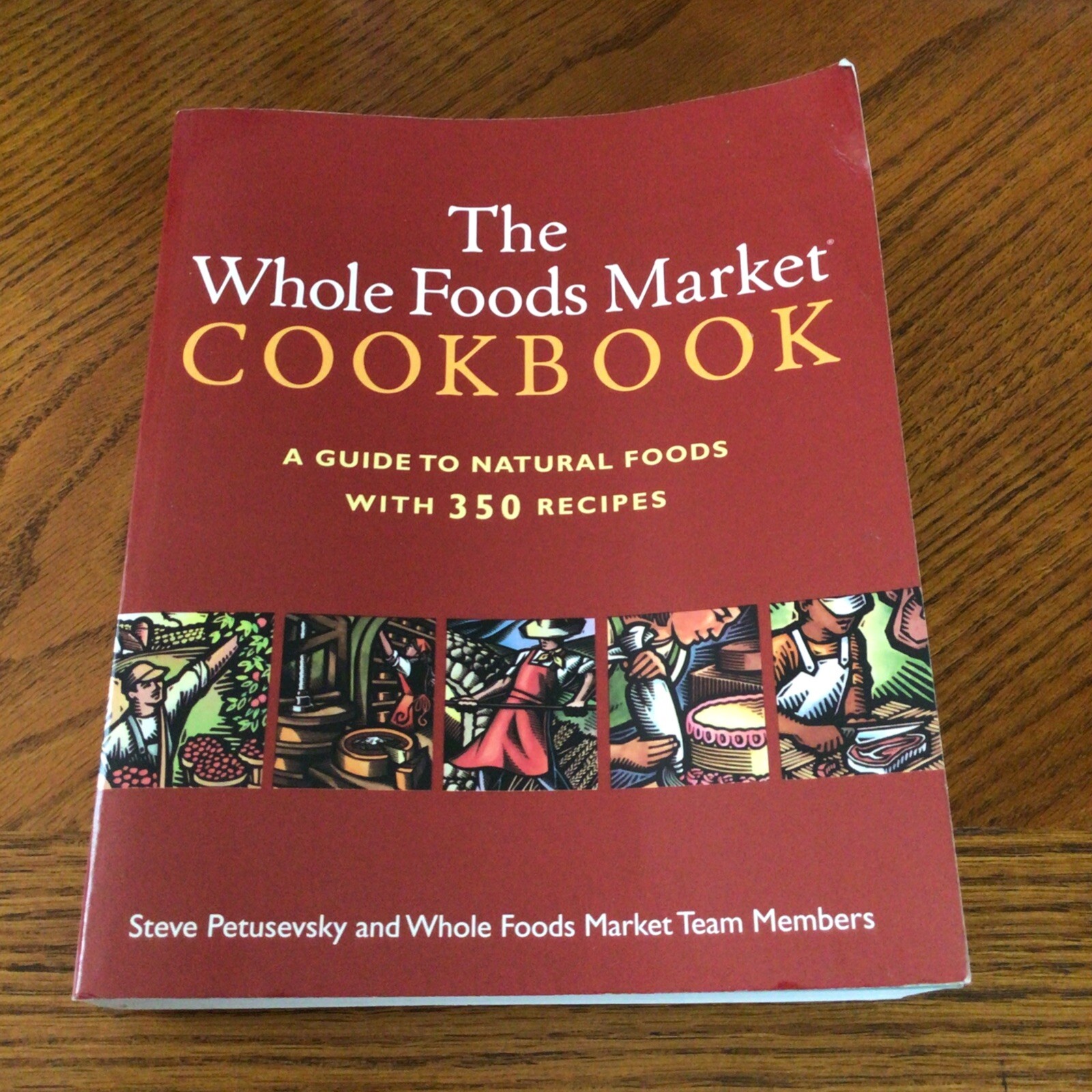 The Whole Foods Market Cookbook: A Guide to Natural Foods with 350 Recipes