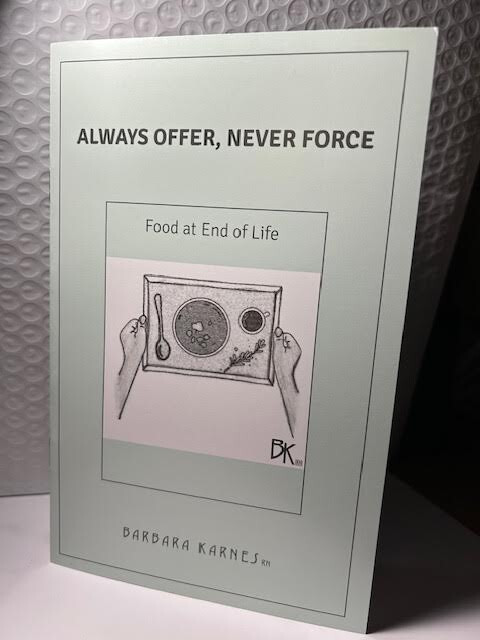 Always Offer, Never Force: Food at the End of Life (NEW) Shipping 1.32 for One