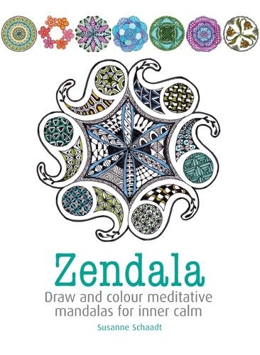 Zendala: Draw and colour meditative mandalas for inner calm by Susanne Schaadt