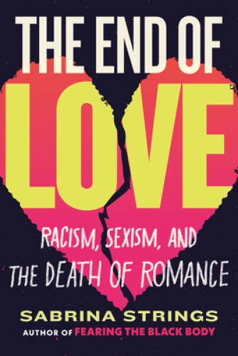 The End of Love: Racism, Sexism, and the Death of Romance – Hardcover – GOOD