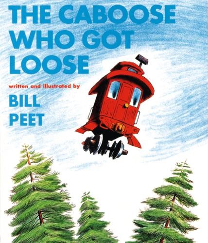 The Caboose Who Got Loose (Sandpiper Books), Peet, Bill