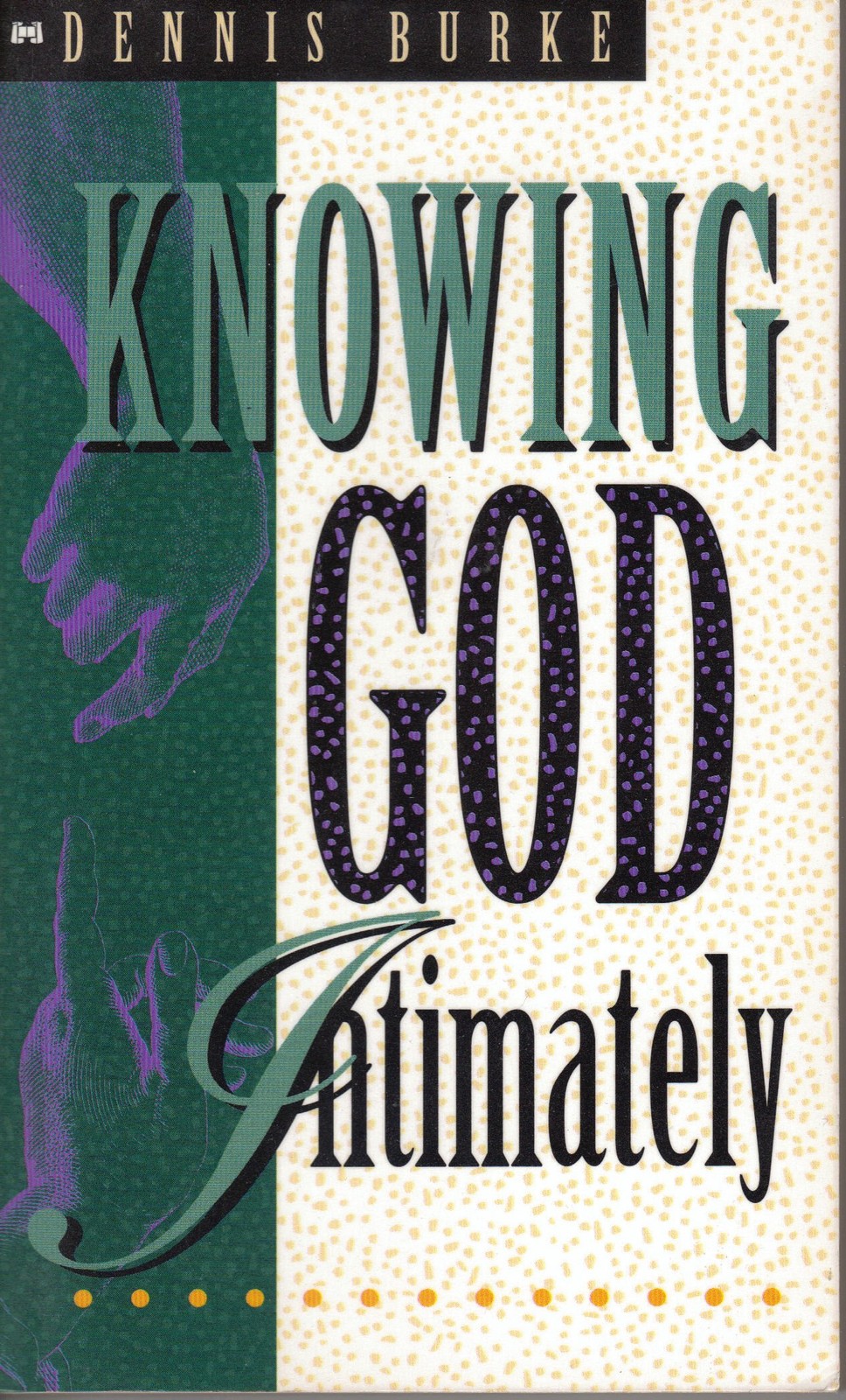 Knowing God Intimately Dennis Burke paperback Very Good