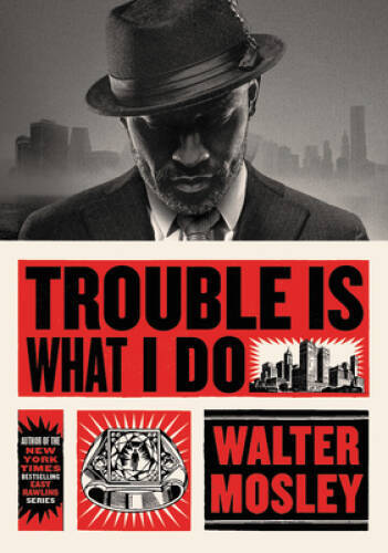 Trouble Is What I Do – Hardcover By Mosley, Walter – VERY GOOD