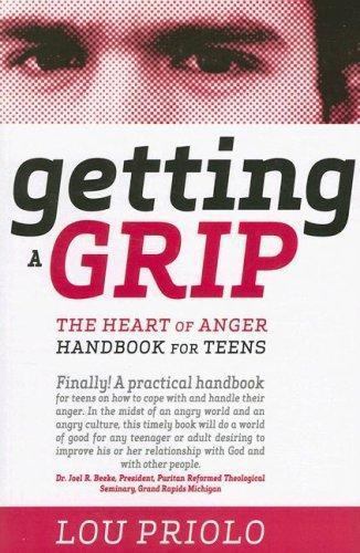 Getting a Grip: The Heart of Anger Handbook for Teens by Priolo, Louis Paul