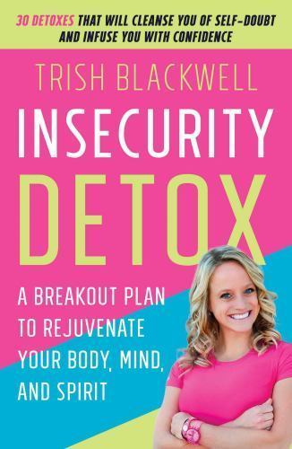 Insecurity Detox: A Breakout Plan to – 9781501121302, Trish Blackwell, paperback