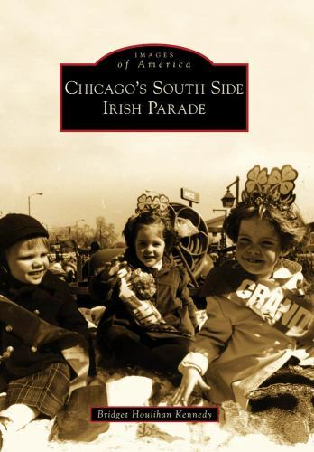 Chicago’s South Side Irish Parade, Illinois, Images of America, Paperback