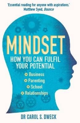Mindset: How You Can Fulfill Your Potential by Carol S. Dweck