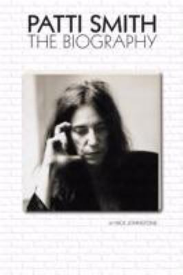 Patti Smith: A Biography by Johnstone, Nick