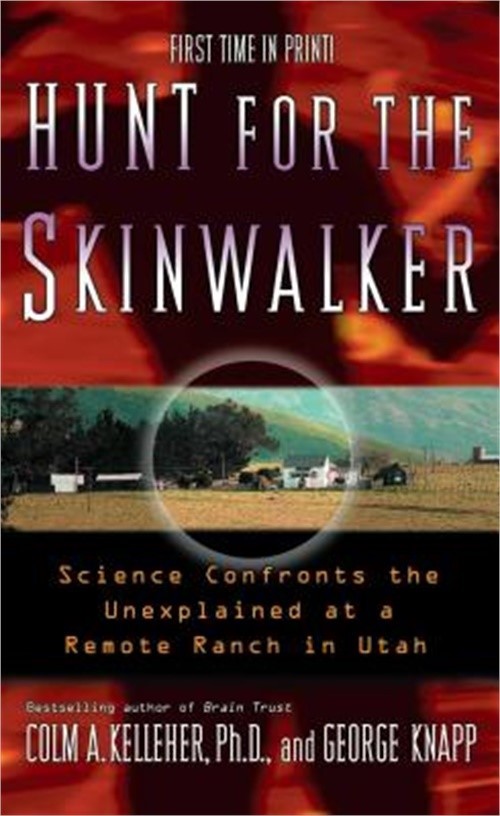 Hunt for the Skinwalker: Science Confronts the Unexplained at a Remote Ranch in