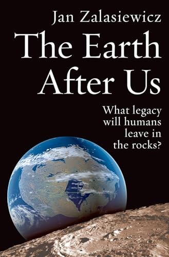 The Earth After Us: What Legacy Will… by Zalasiewicz, Jan Paperback / softback