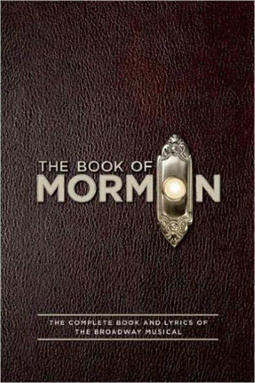 The Book of Mormon Script Book: The Complete Book and Lyrics of the Broadway…