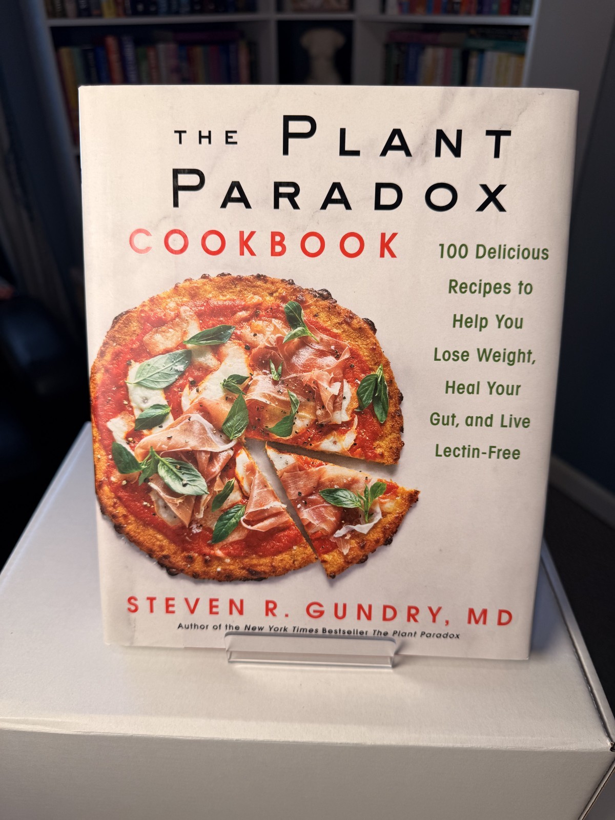 The Plant Paradox Cookbook by Steven R Gundry, MD. Hardcover