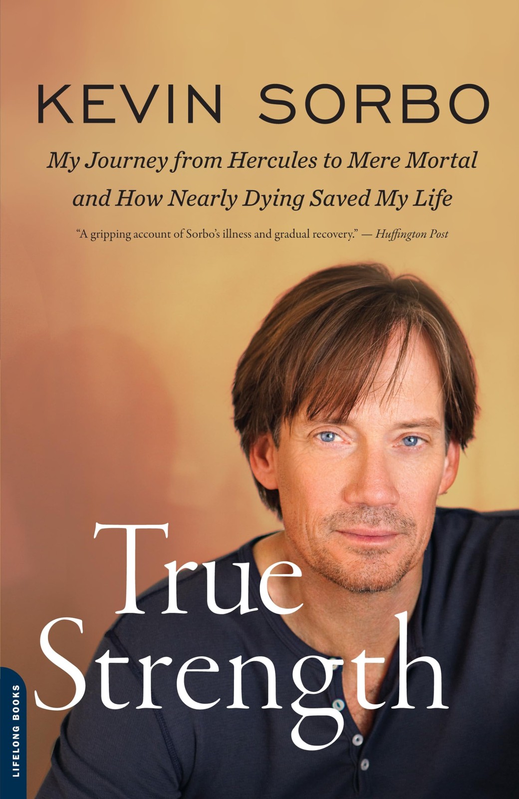 True Strength: My Journey from Hercules to Mere Mortal — and How Nearly Dyi…