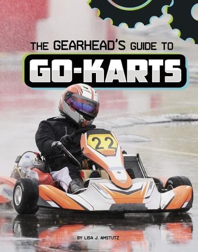 Lisa J Amstutz The Gearhead’s Guide to Go-Karts (Hardback)