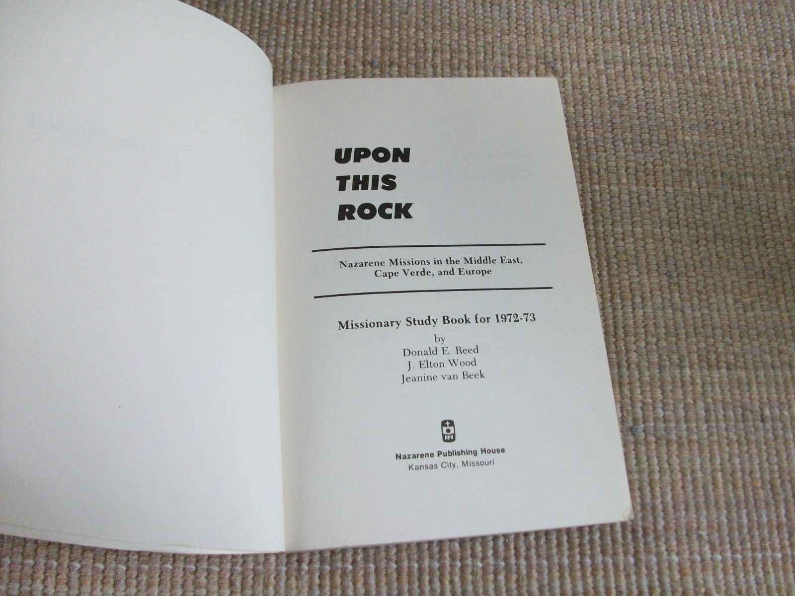 Upon This Rock: Nazarene Missions 1972-73 in Mideast, Cape Verde,Europe (Pb)