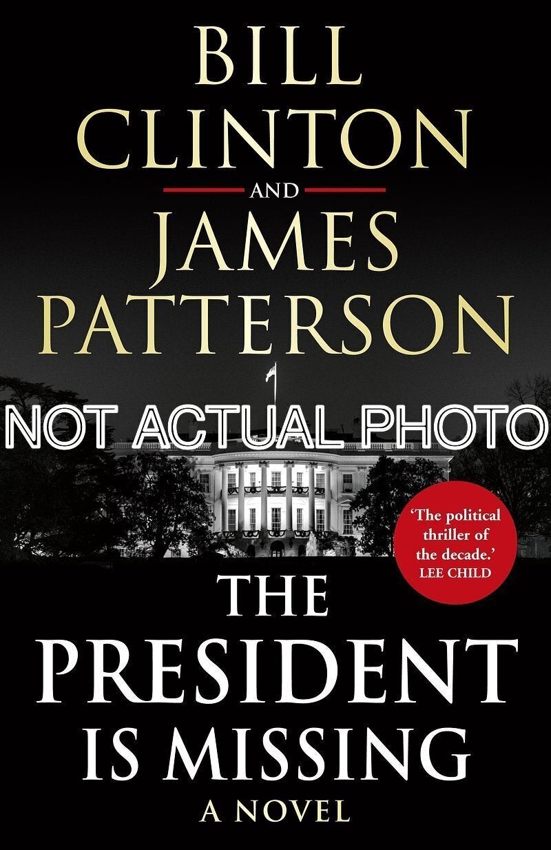 James Patterson President / President is Missing by President Bill Clinton James