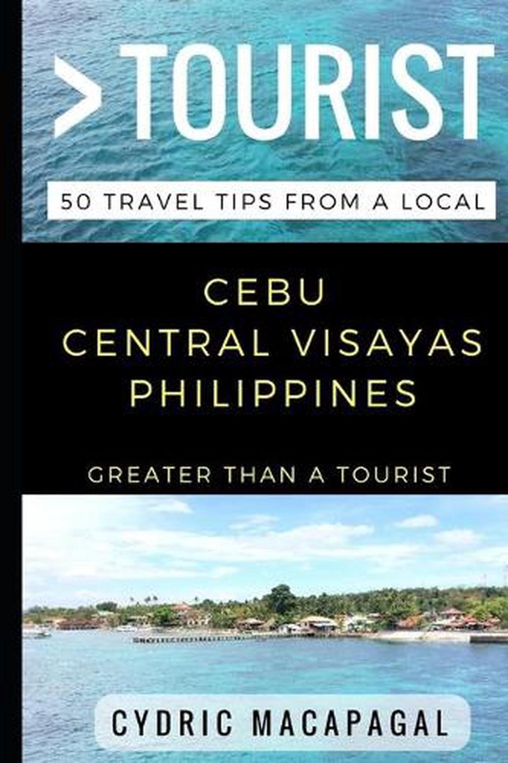 Greater Than a Tourist – Cebu Central Visayas Philippines: 50 Travel Tips from a