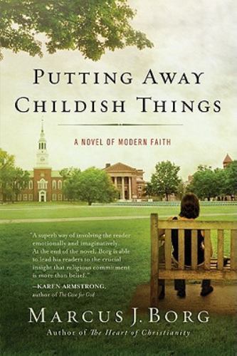 Putting Away Childish Things: A Moving Nov- 0061888168, Marcus J Borg, paperback