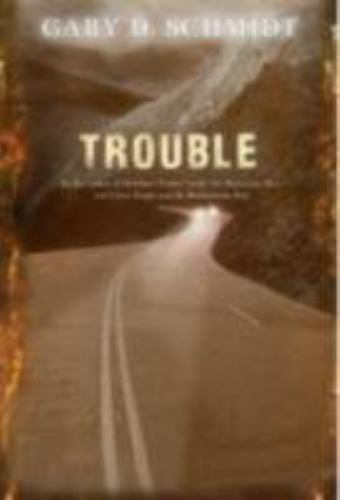 Trouble – 9780618927661, hardcover, Gary D Schmidt