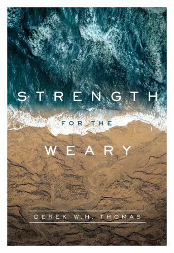 Strength for the Weary by Thomas, Derek W. H.