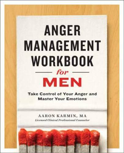 Anger Management Workbook for Men: Take Control of Your Anger and Master – GOOD