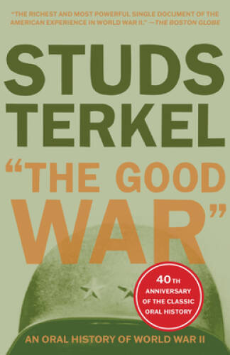 The Good War: An Oral History of World War II – Paperback – VERY GOOD