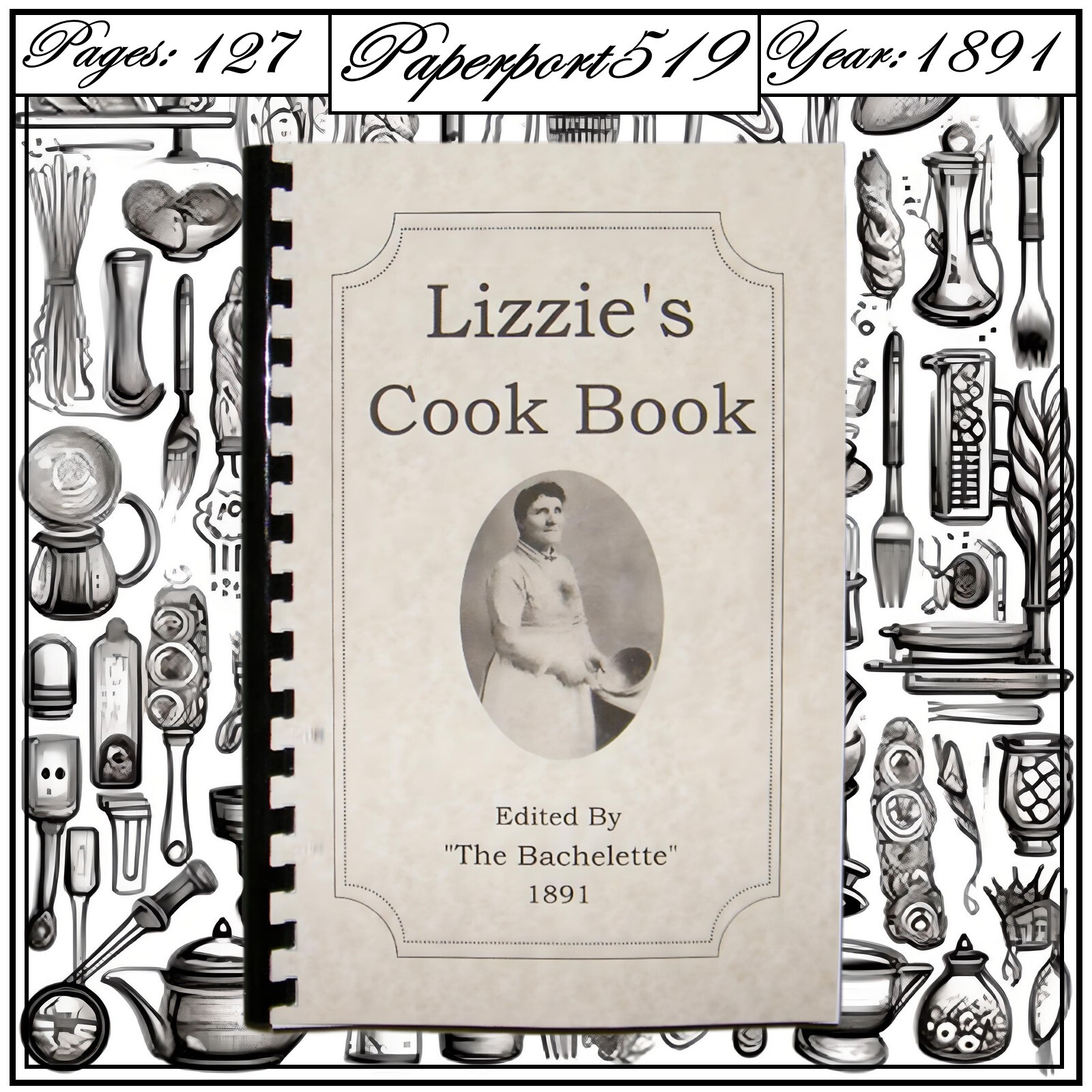 1891 Lizzie’s Cook book 127 Pages