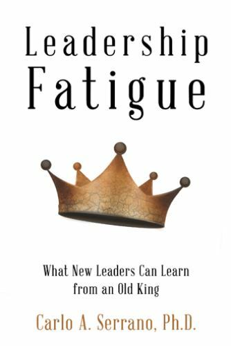 Leadership Fatigue: What New Leader- 1973602547, paperback, Carlo A Serrano, new