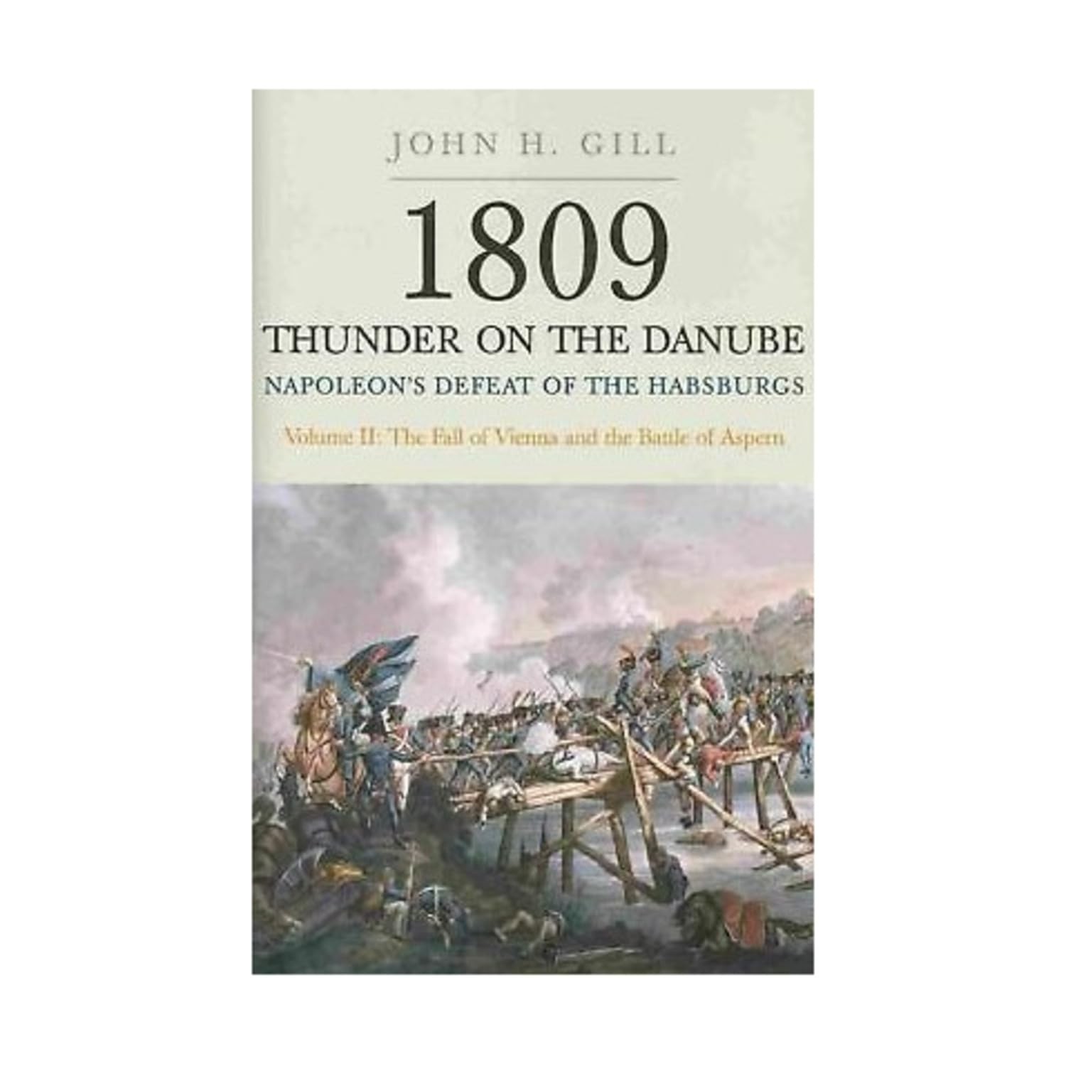 1809: Thunder on the Danube – Napoleon’s Defeat of the Habsburgs, Vol. 1: Ab…