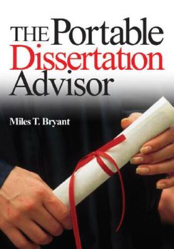 The Portable Dissertation Advisor – Paperback By Bryant, Miles T. – GOOD
