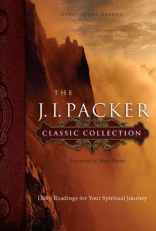 The J. I. Packer Classic Collection : Daily Readings for Your Spi