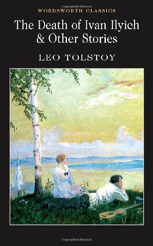 The Death of Ivan Ilyich and Other Stories (Wordsworth Classics)