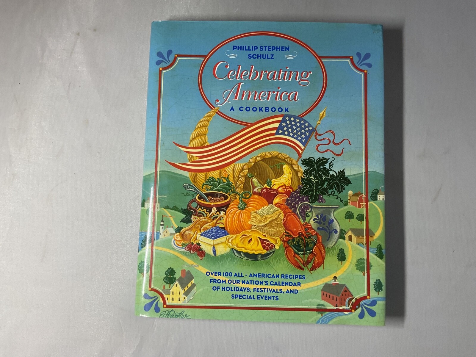 1st ed. Celebrating America, A Cookbook, Over 100 All American Recipes HC -C4