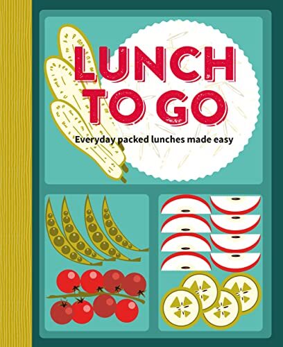 Lunch to Go: Everyday packed lunches made easy By Ryland Peters