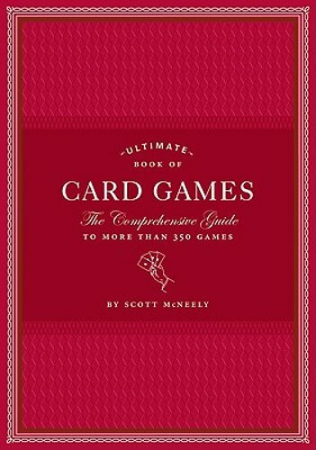 Ultimate Book of Card Games: The Comprehensive Guide to More Than 350 Games: New
