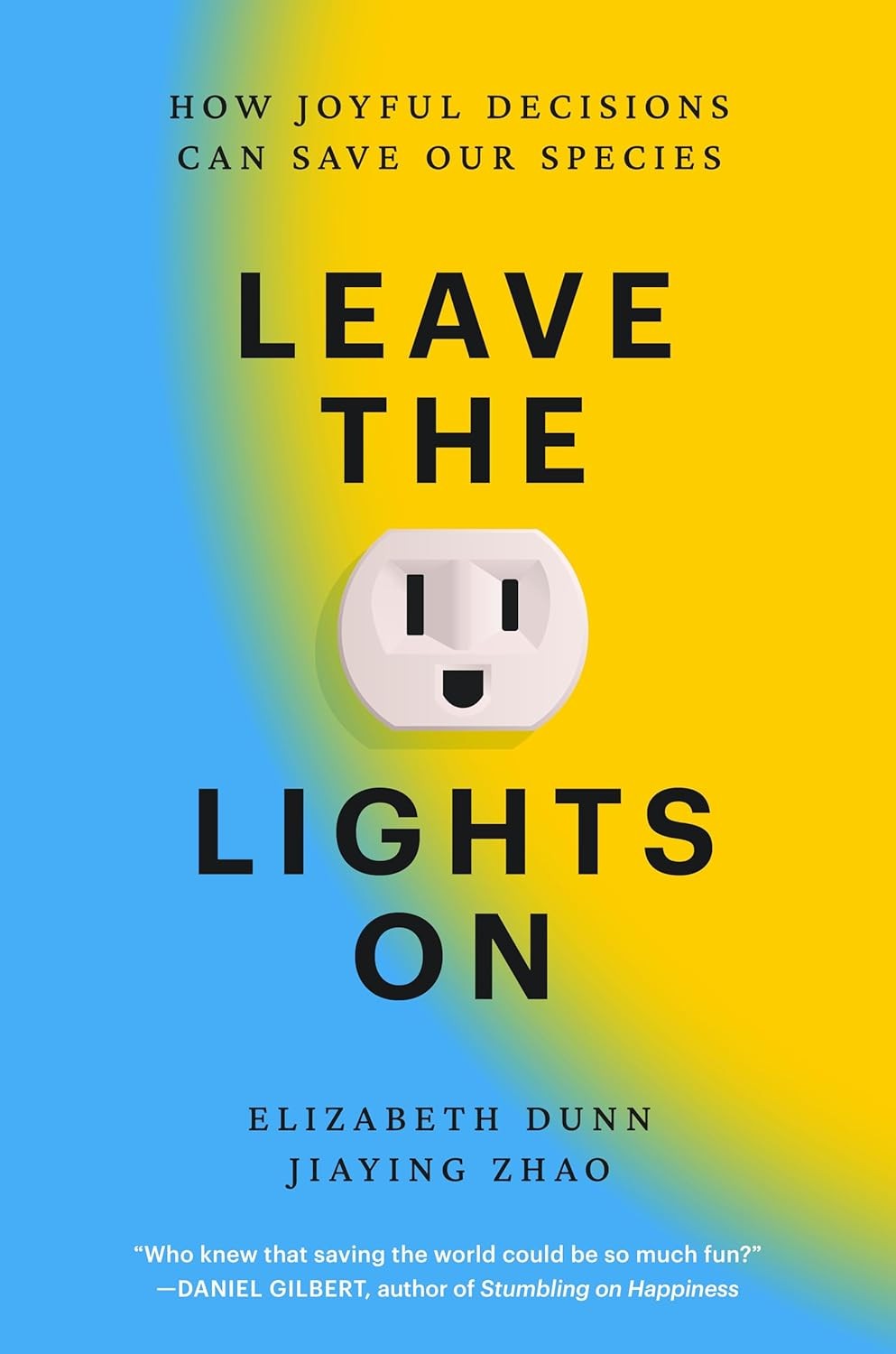 Leave the Lights on: How Joyful Decisions Can Save Our Species Hardcover