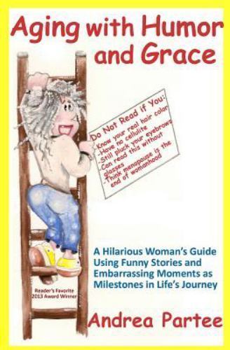 Aging With Humor and Grace: A Hilarious Woman’s Guide Using Funny Stories and…
