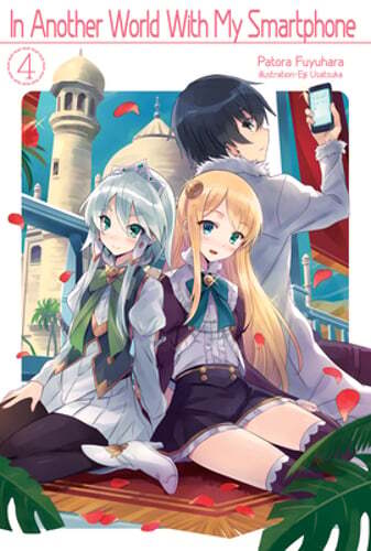 In Another World with My Smartphone: Volume 4 (Light Novel): Volume 4: New