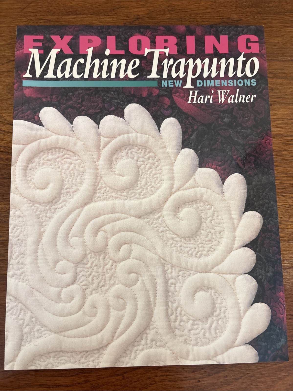“Exploring Machine Trapunto”-Paperback by Hari Walner-111 pages-MINT