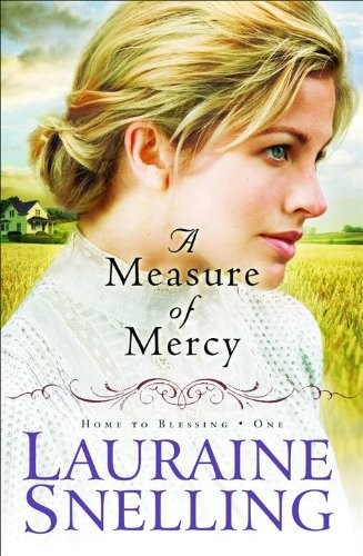 A MEASURE OF MERCY (HOME TO BLESSING SERIES #1) By Lauraine Snelling – Hardcover