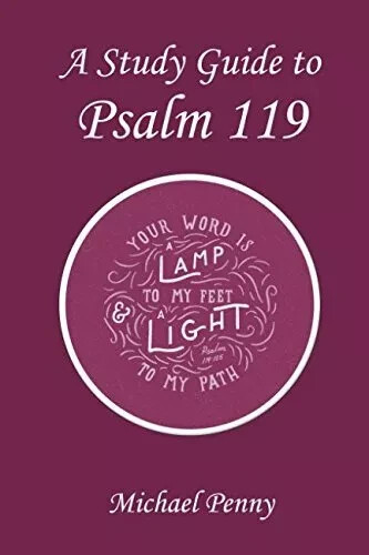 A STUDY GUIDE TO PSALM 119 By Michael Penny – BRAND NEW