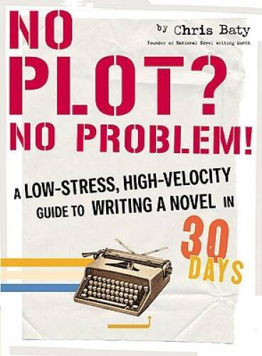 No Plot? No Problem!: A Low-Stress, High-Velocity Guide to Writing a – VERY GOOD
