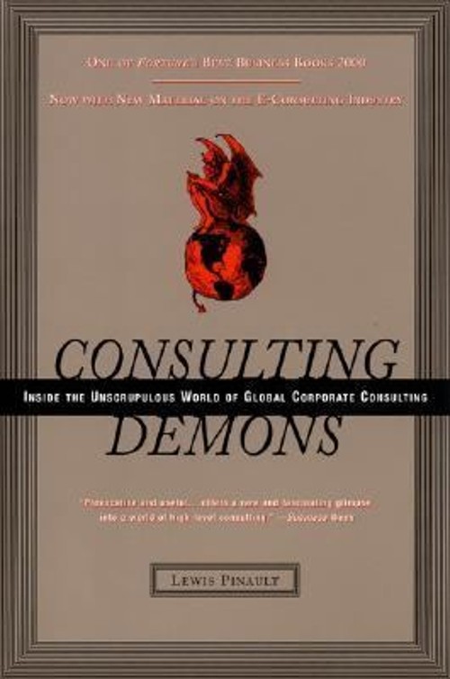 Consulting Demons : Inside the Unscrupulous World of Global Corpo
