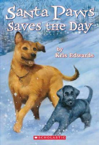 Santa Paws Saves the Day (Santa Paws #7) – Paperback By Edwards, Kris – GOOD