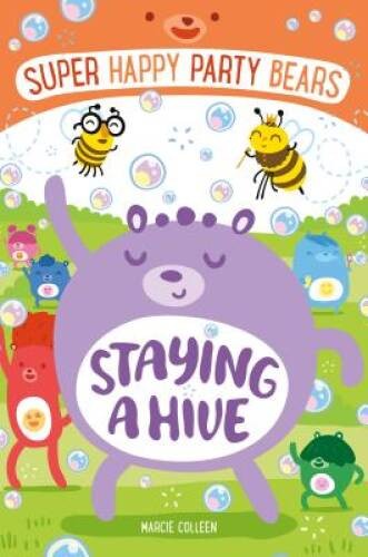 Super Happy Party Bears: Staying a Hive – Paperback By Colleen, Marcie – GOOD