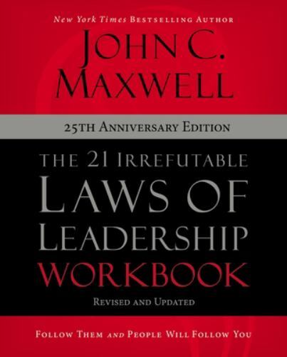 The 21 Irrefutable Laws of Leadership Workbook 25th Anniversary Edition: Follow