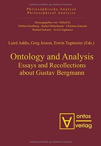 Ontology and analysis : essays and recollections about Gustav Bergmann. Laird Ad